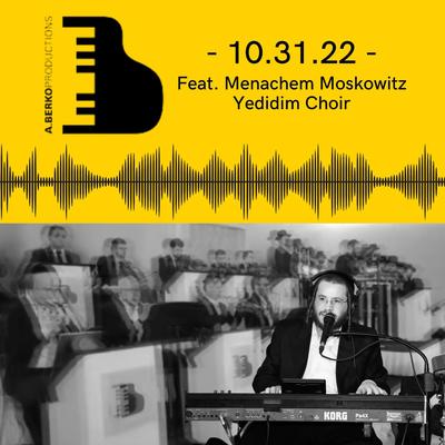 Wedding 10.31.22 Avrumi Berko Production with Menachem Moskowitz & Yedidim Choir's cover