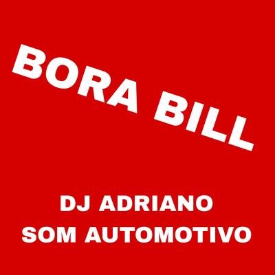 Bora Bill By Dj Adriano Som Automotivo's cover