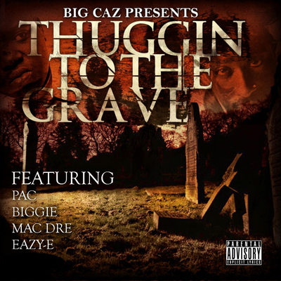 Thuggin By BIG CAZ PRESENTS, Clipse, Biggie, Tupac's cover