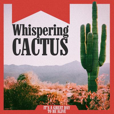 It's A Great Day To Be Alive By Whispering Cactus's cover