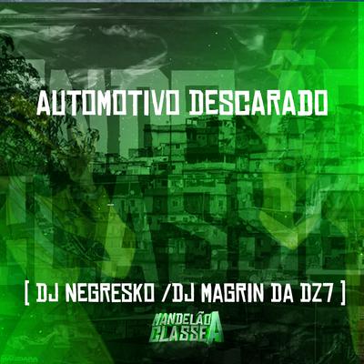 Automotivo Descarado By DJ NEGRESKO, DJ Magrin Da DZ7's cover
