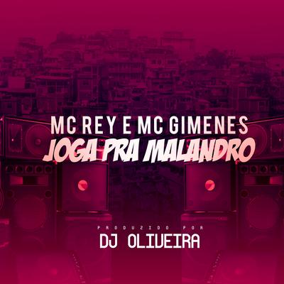 Joga pra Malandro By DJ Oliveira, MC Rey, Mc Gimenes's cover