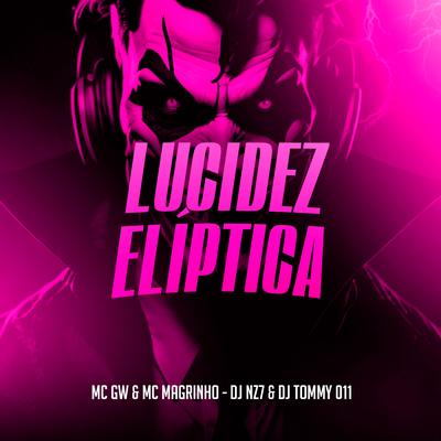 Lucidez Elíptica By Mc Gw, Mc Magrinho, DJ Nz7, DJ TOMMY 011's cover