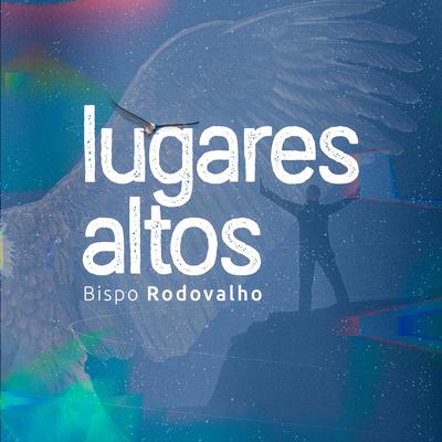 Lugares Altos By Bispo Rodovalho, Hélio Borges, Patricia Rezende's cover