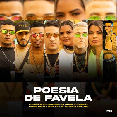 Poesia de Favela #01 By Larissa Emilly, RB Na Voz, Santzim, Dj Douglas, Dj Jotaerre, Dj Amaury, DJ Wesley, Nayara Souza's cover
