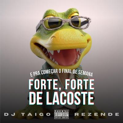 FORTE FORTE DE LACOSTE By DJ Taigo Rezende's cover