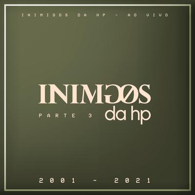 Inimigos da Hp - Ao Vivo, Pt. 3 (2001-2021)'s cover
