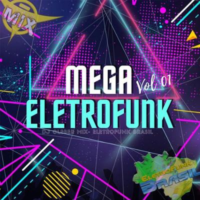 Mega Eletrofunk 2021 (Vol 01) By Eletrofunk Brasil, DJ Cleber Mix's cover