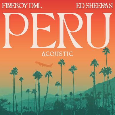 Peru (Acoustic) By Fireboy DML, Ed Sheeran's cover