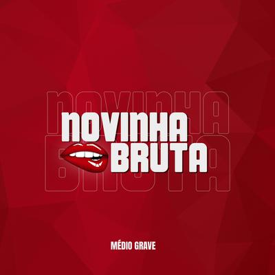 Novinha Bruta By Médio grave's cover