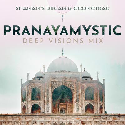 Pranayamystic (Deep Visions Mix) By Shaman's Dream, Geometrae's cover