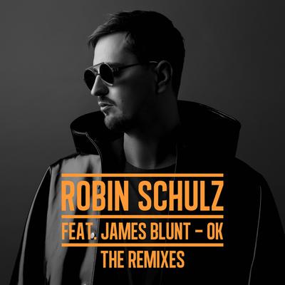 OK (feat. James Blunt) [Sylvain Armand Remix] By Robin Schulz, James Blunt's cover