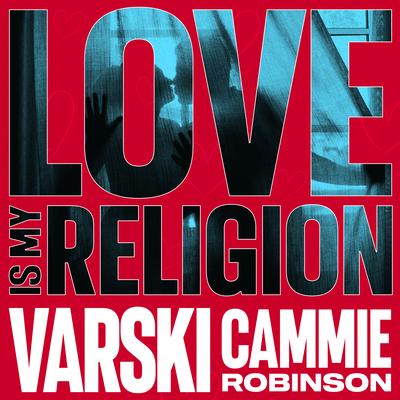 Love Is My Religion By Varski, Cammie Robinson's cover