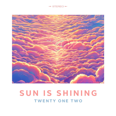 Sun Is Shining By Twenty One Two's cover