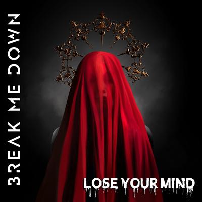 Lose Your Mind By Break Me Down's cover