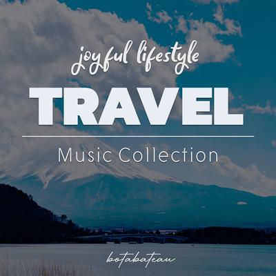 Joyful Lifestyle Travel Music Collection's cover