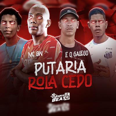 Putaria Rola Cedo (feat. Mc Gw) (feat. Mc Gw)'s cover