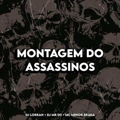 MONTAGEM DO ASSASSINOS By Club do hype, DJ MR 011, Dj Lorran, MC MENOR BRAGA's cover