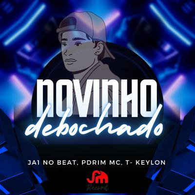 Novinho Debochado By Ja1 No Beat, Pdrim, T-Keylon's cover