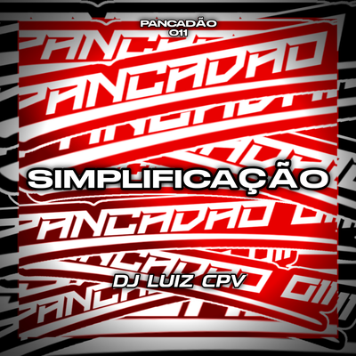 SIMPLIFICAÇÃO By DJ LUIZ CPV, Pancadão 011's cover