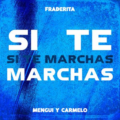 Si te Marchas (Remix Con Mengui y Carmelo)'s cover