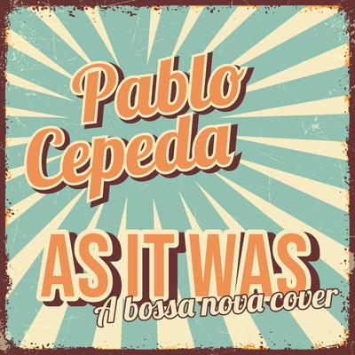 As It Was By Pablo Cepeda's cover