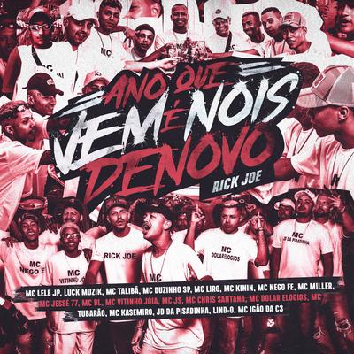 Ano Que Vem É Nóis de Novo By Mc Lele JP, Mc Talibã, Mc Duzinho SP, LUCK MUZIK, MC Liro, MC Kinin, MC Nego Fê, Mc Miller, Mc Jessé 77, MC BL, MC Vitinho Jóia, MC JS Original, Mc Chris Santana, MC Dolar Elogios, Mc Tubarão, Mc Kasemiro, JD da Pisadinha, Lindo, MC Igão da C3's cover