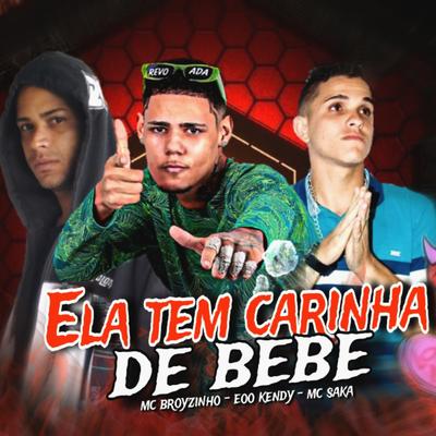 Ela Tem Carinha de Bebê By eoo kendy, Mc Saka, Mc Broyzinho's cover