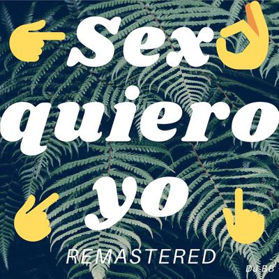 Sexo Quiero Yo (Remastered)'s cover