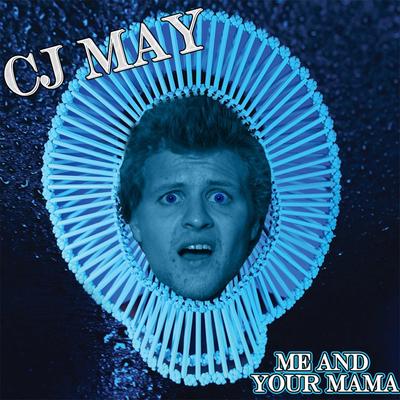 Me and Your Mama By CJ May's cover