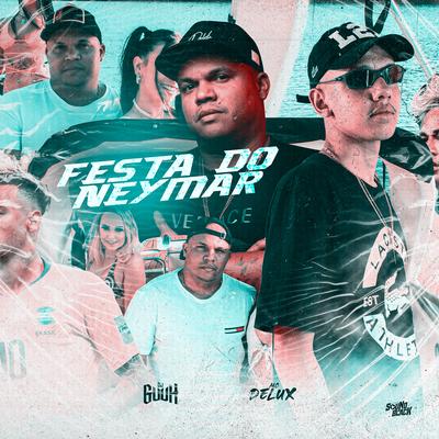 Festa do Neymar By DJ Guuh, Mc Delux's cover