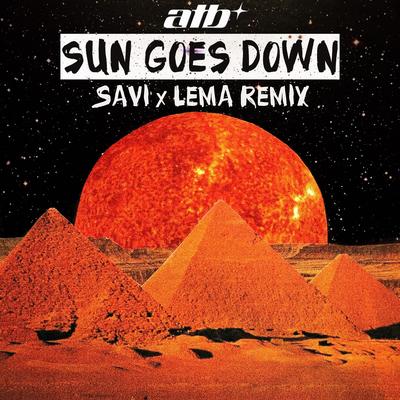 Sun Goes Down (Savi x Lema Remix Edit) By ATB, Savi, Lema's cover