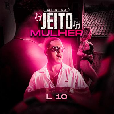 Jeito mulher By L10's cover