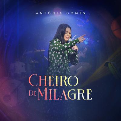 Cheiro de Milagre By Antônia Gomes's cover
