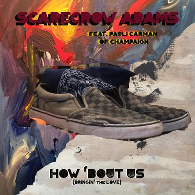 How 'Bout Us (Bringin' the Love) [feat. Pauli Carman of Champaign] By Scarecrow Adams, Pauli Carman of Champaign's cover