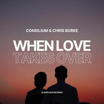 When Love Takes Over (Techno Remix) By TECHNO, Consilium, Chris Burke's cover