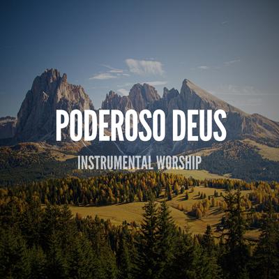 Poderoso Deus (Instrumental Worship) (Acoustic) By Pablo Nunes Produtor's cover