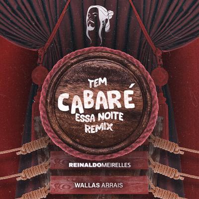 Tem Cabaré Essa Noite (Remix) By Reinaldo Meirelles, Wallas Arrais's cover