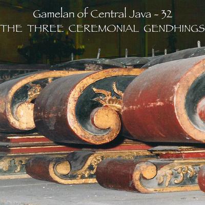 Gamelan of Central Java - 32 The Three Ceremonial Gendhings's cover