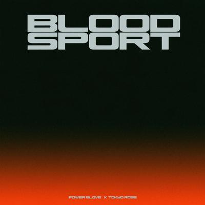 Bloodsport By TOKYO ROSE, Power Glove's cover