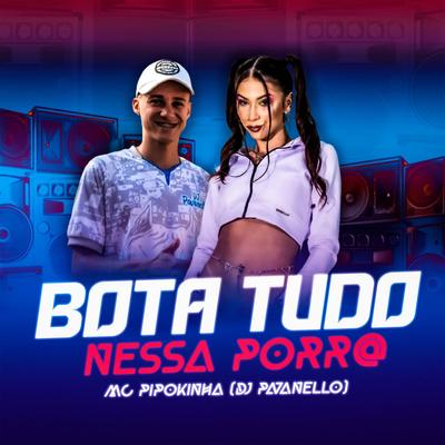 Bota Tudo Nessa Porra By MC Pipokinha's cover