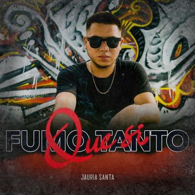 Que Si Fumo Tanto By Jauría Santa's cover