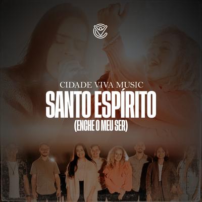 Santo Espírito (Enche o Meu Ser) By Cidade Viva Music, Gabi Sampaio's cover