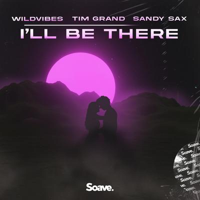 I'll Be There By WildVibes, Tim Grand, Sandy Sax's cover