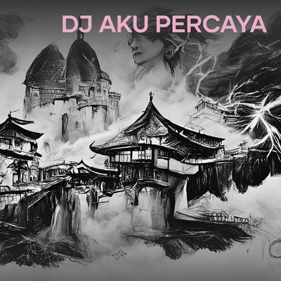 Dj Aku Percaya's cover