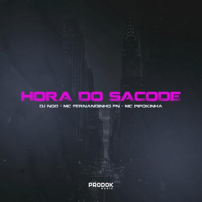 Hora do Sacode By DJ NOG, MC Pipokinha, MC FERNANDINHO FN's cover