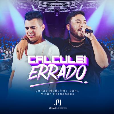 Calculei Errado (Ao Vivo) By Jonas Medeiros, Vitor Fernandes's cover