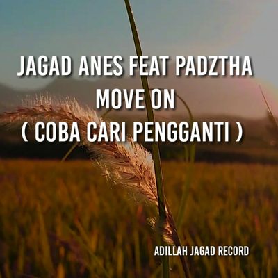 Move On (Coba Cari Pengganti) By jagad ANES, PADZTHA's cover