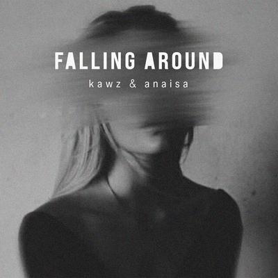 Falling Around (Radio Edit) By Kawz, Anaisa's cover