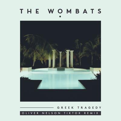 Greek Tragedy (Oliver Nelson TikTok Remix) By The Wombats, Oliver Nelson's cover